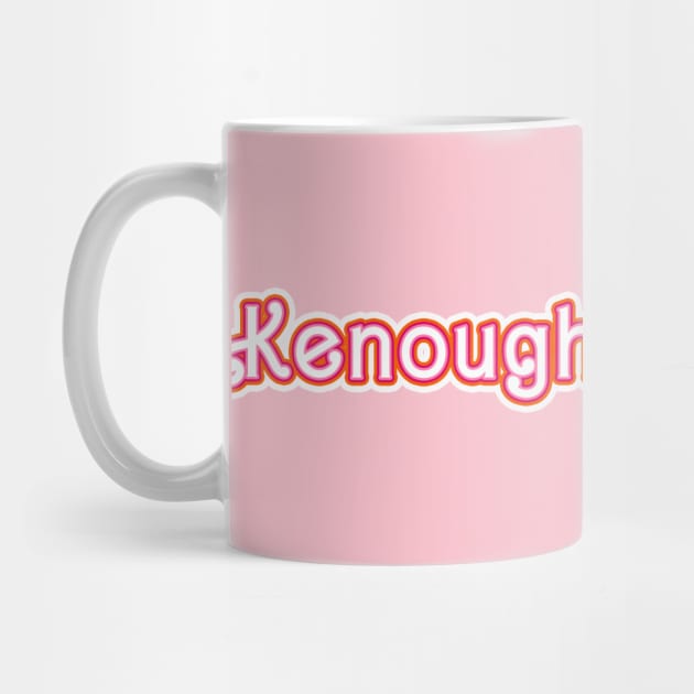 kenough by WeirdyTales